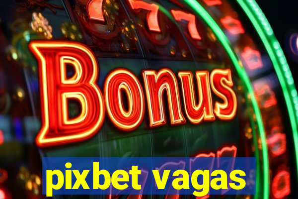 pixbet vagas
